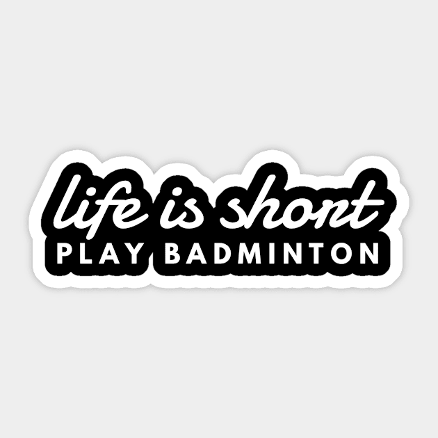 Life Is Short Play Badminton Motivational Sticker by twizzler3b